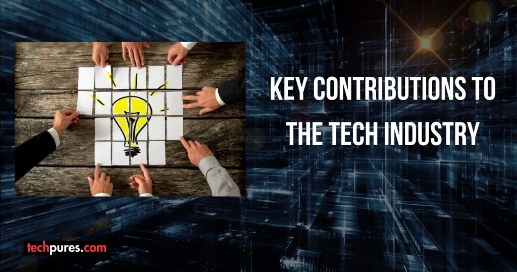 Key Contributions to the Tech Industry