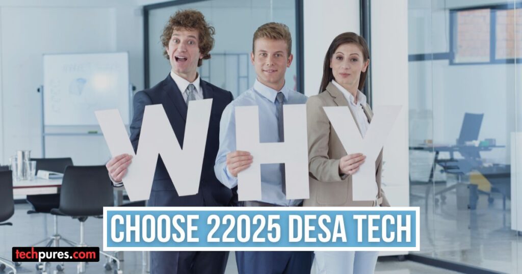 Why Choose 22025 Desa Tech