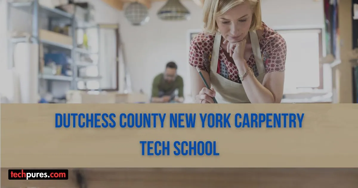 Dutchess County New York Carpentry Tech School