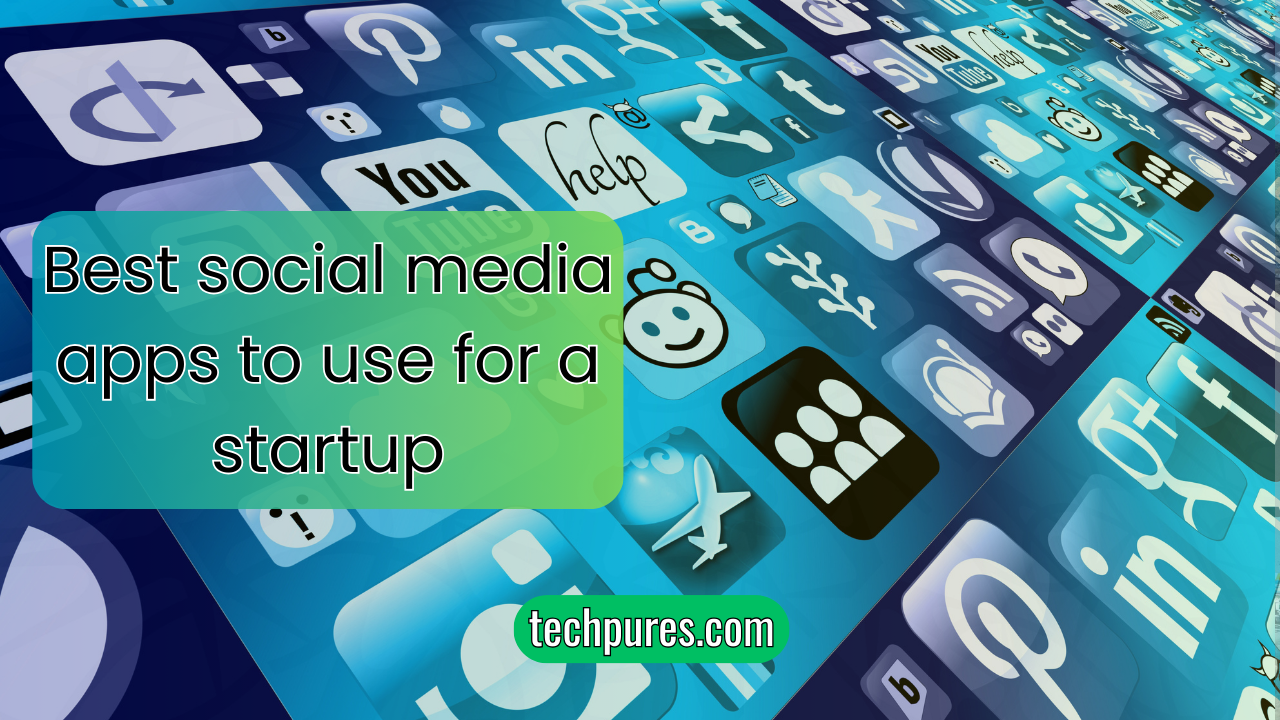 7 best social media apps to use for a startup​